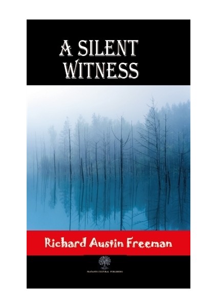 A Silent Witness - Richard Austin Freeman