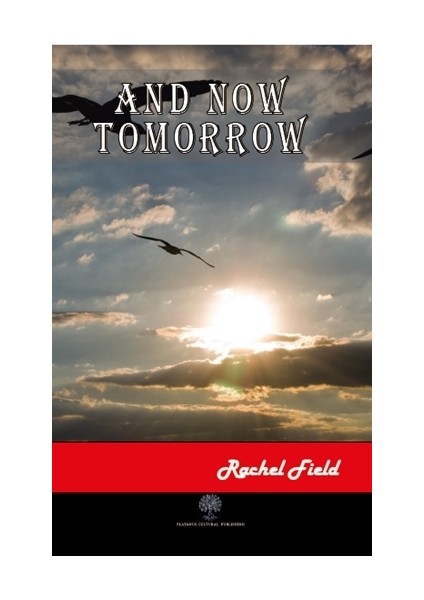And Now Tomorrow - Rachel Field