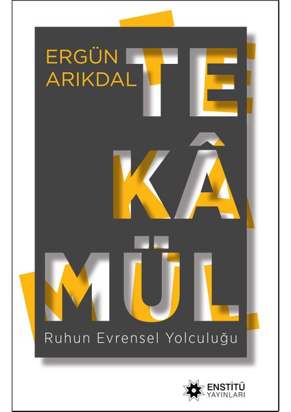 Tekamül - Ruhun Sonsuz Yolculuğu - Ergün Arıkdal