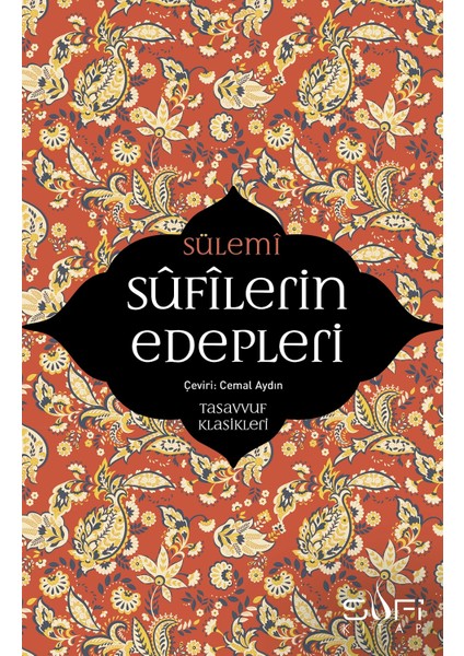 Sufilerin Edepleri - Ebu Abdurrahman Es- Sülemî