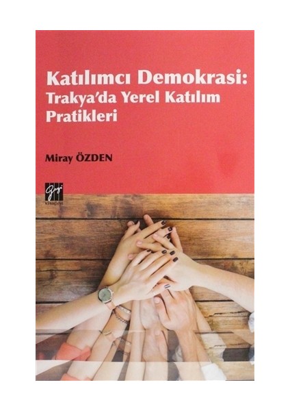 Katılımcı Demokrasi - Trakya'da Yerel Katılım Pratikleri - Miray Özden