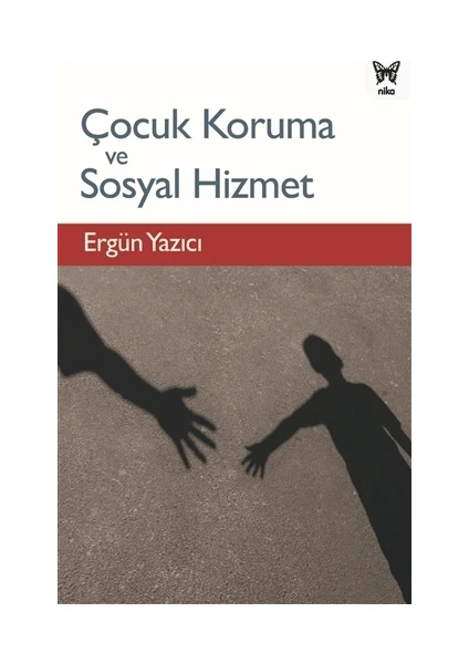 Çocuk Koruma ve Sosyal Hizmet - Ergün Yazıcı