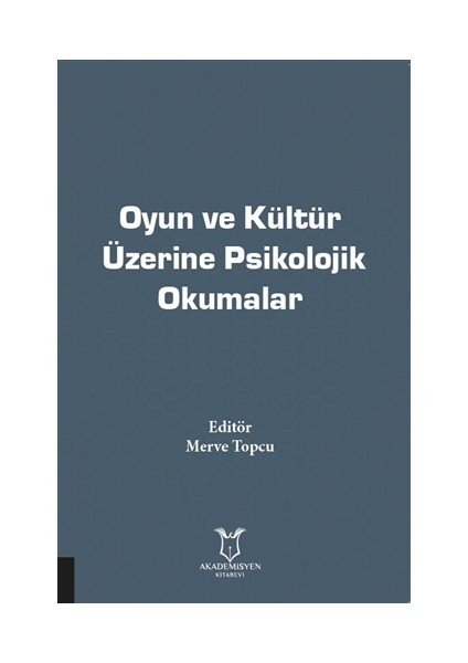 Oyun Ve Kültür Üzerine Psikolojik Okumalar - Merve Topcu