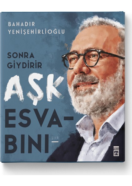 Sonra Giydirir Aşk Esvabını - Ciltli - Bahadır Yenişehirlioğlu