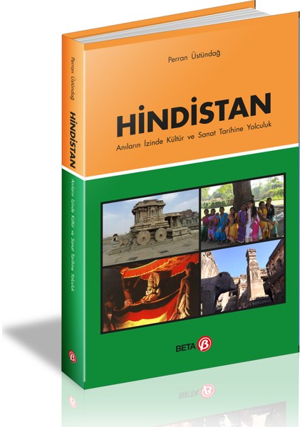 Hindistan Anıların Izinde ve Kültür ve Sanat Tarihine Yolculuk - Perran Üstündağ