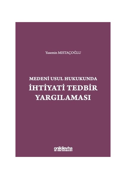 Medeni Usul Hukukunda İhtiyati Tedbir Yargılaması - Yasemin Mıstaçoğlu