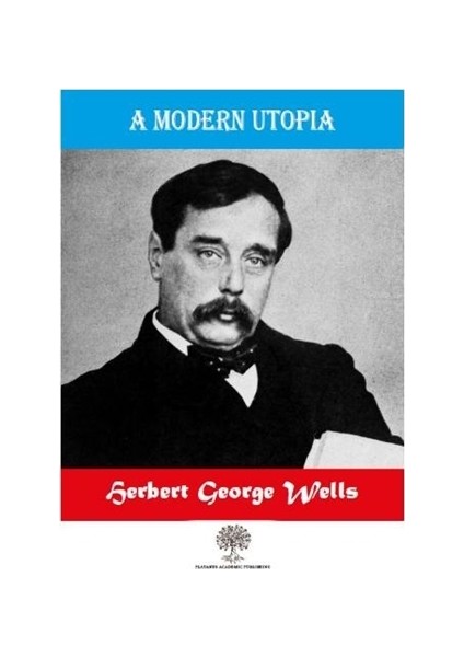 A Modern Utopia - Herbert George Wells