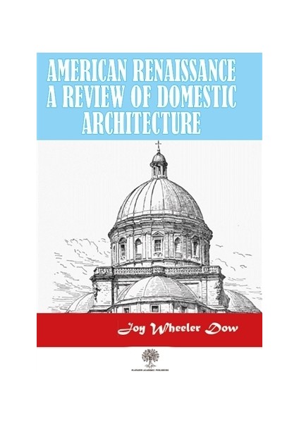 American Renaissance A Review Of Domestic Architecture - Joy Wheeler Dow