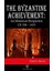 The Byzantine Achievement: An Historical Perspective Ce 330 - 1453 - Robert Byron 1
