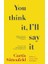 You Think It, I'll Say It - Curtis Sittenfeld 1