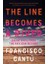 The Line Becomes A River - Francisco Cantu 1