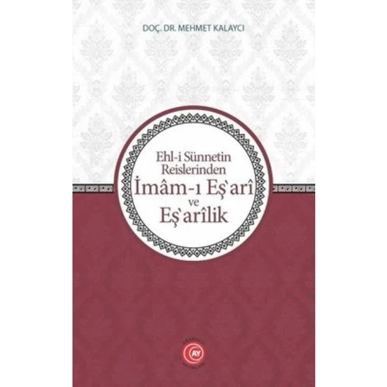 Ehlİ Sünnetin Reislerinden İmamI Eşari Ve Eşarilik - Mehmet Kalaycı