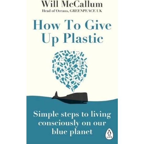 How To Give Up Plastic - Will Mccallum