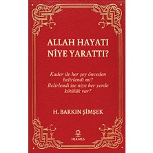 Allah Hayatı Niye Yarattı? - H. Barkın Şimşek