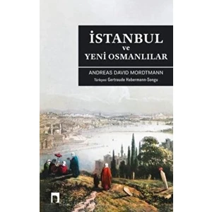 İstanbul ve Yeni Osmanlılar - Andreas David Mordtmann
