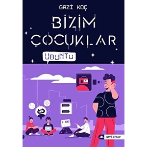 Bizim Çocuklar - Ubuntu - Gazi Koç