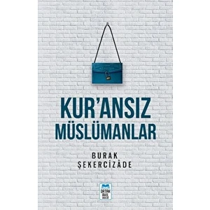 Kur’ansız Müslümanlar - Burak Şekercizade