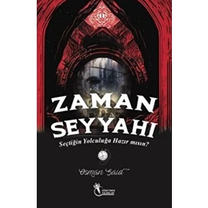 Zaman Seyyahı - Seçtiğin Yolculuğa Hazırmısın? (9+Yaş) -  Osman Said Demiryılmaz