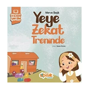 Siyer Çocuk Yayınları Hikayelerle Islam’ın Şartları - Yeye Zekat Treninde
