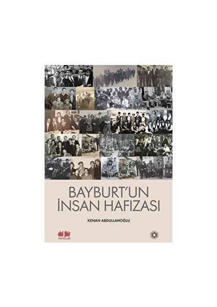 Bayburt’un Insan Hafızası