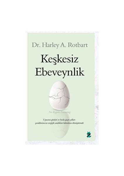 Keşkesiz Ebeveynlik - Harley A. Rotbart