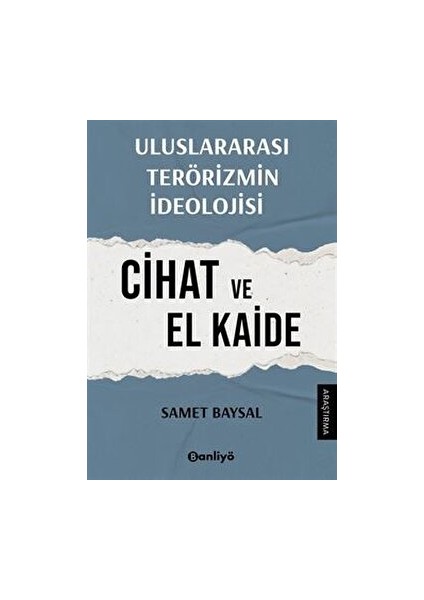 Uluslararası Terörizmin İdeolojisi: Cihat ve El Kaide - Samet Baysal