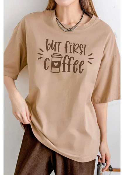 But First Coffee Camel Oversize Salas Boyfriend Kadın T-Shirt