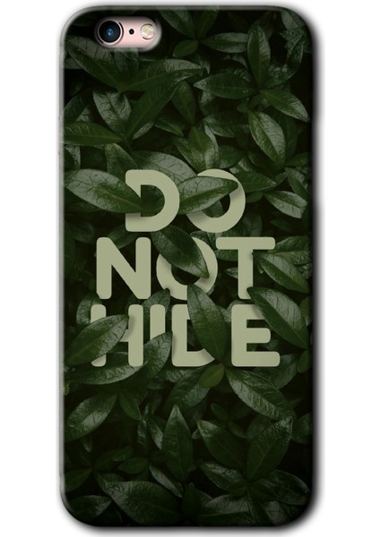 iPhone 6s Kılıf Hd Desen Baskılı Arka Kapak - Do Not Hide