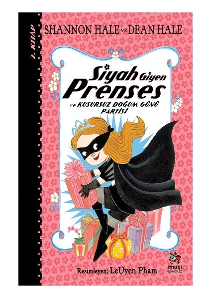 Siyah Giyen Prenses ve Kusursuz Doğum Günü Partisi - Shannon Hale - Dean Hale
