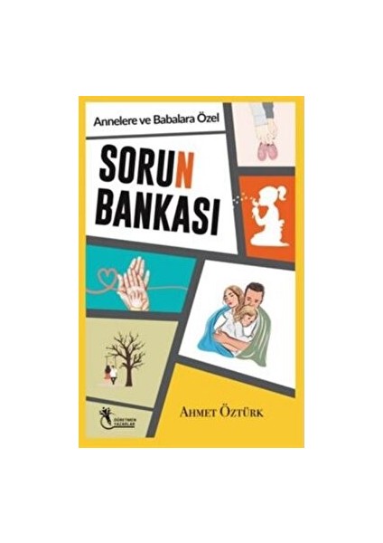 Sorun Bankası - Annelere ve Babalara Özel -  Ahmet Öztürk