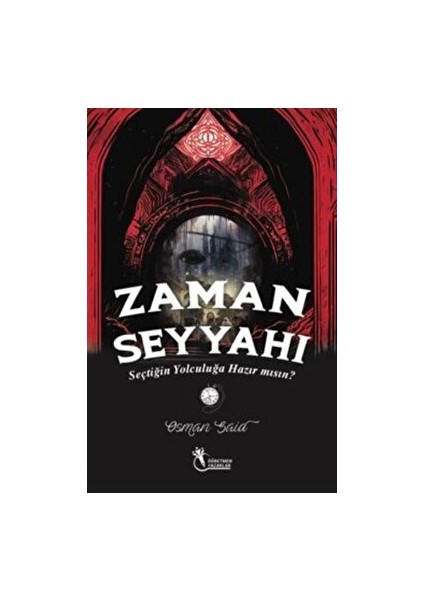 Zaman Seyyahı - Seçtiğin Yolculuğa Hazırmısın? (9+Yaş) - Osman Said Demiryılmaz