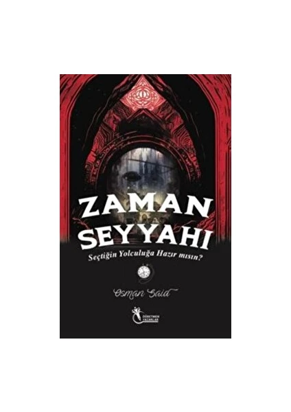 Zaman Seyyahı - Seçtiğin Yolculuğa Hazırmısın? (9+Yaş) -  Osman Said Demiryılmaz