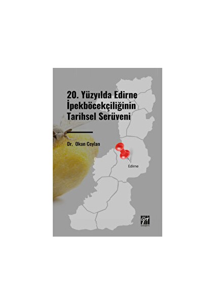 20. Yüzyılda Edirne Ipekböcekçiliğinin Tarihsel Serüveni - Okan Ceylan