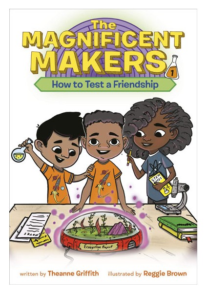 The Magnificent Makers 1 How To Test A Friendship Random House