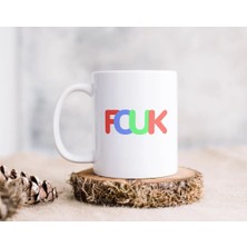 Bk Gift Fcuk Tasarımlı Beyaz Kupa Bardak Arkadaşa Hediye , Doğum Günü Hediyesi-9
