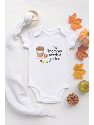 Tuğba Baby Özel Tasarım  My Mommy Needs A Coffee Anne Bebek Body Bebek Badi Zıbın