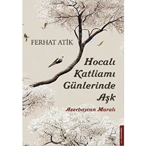 Hocalı Katliamı Günlerinde Aşk - Azerbaycan Maralı - Ferhat Atik