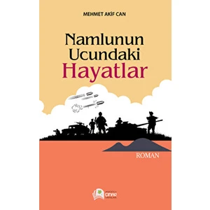 Namlunun Ucundaki Hayatlar - Mehmet Akif Can