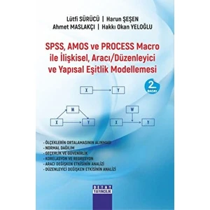 Spss, Amos ve Process Macro Ile Ilişkisel, Aracı Düzenleyici ve Yapısal Eşitlik Modellemesi