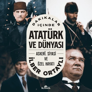 Dakikalar İçinde Atatürk ve Dünyası - İlber