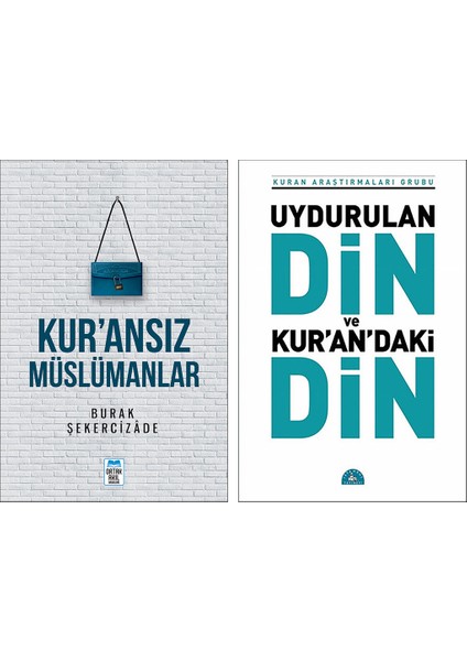 Kur’ansız Müslümanlar - Uydurulan Din ve Kuran’daki Din 2 Kitap Set