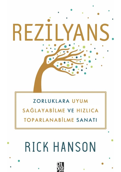 Rezilyans: Zorluklara Uyum Sağlayabilme ve Hızlıca Toparlanabilme Sanatı - Rick Hanson