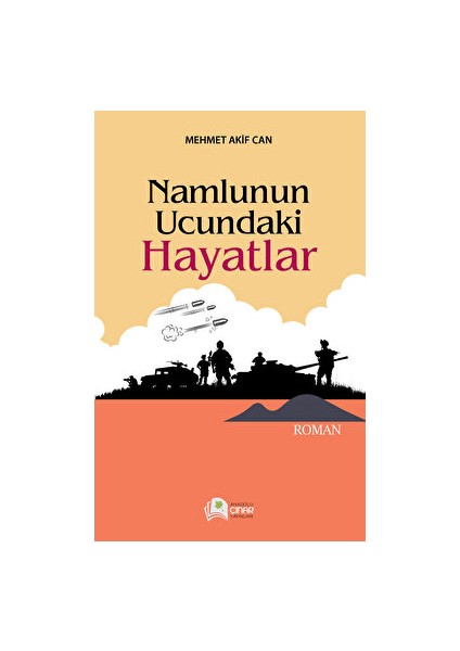 Namlunun Ucundaki Hayatlar - Mehmet Akif Can