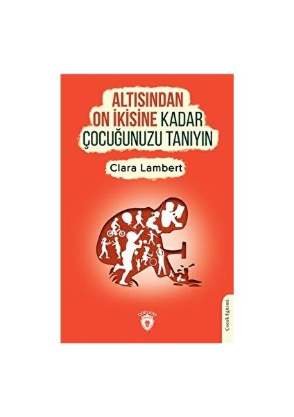 Altısından On Ikisine Kadar Çocuğunuzu Tanıyın