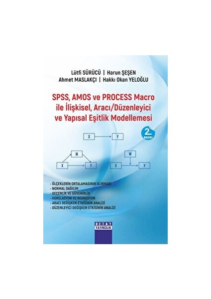 Spss, Amos ve Process Macro Ile Ilişkisel, Aracı Düzenleyici ve Yapısal Eşitlik Modellemesi