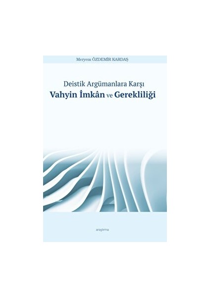 Deistik Argümanlara Karşı Vahyin Imkan ve Gerekliliği