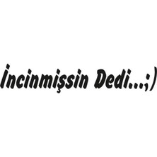 BS.Elektronik Incinmişsin Dedi... :) Sticker Incinmişsin Dedi... :)