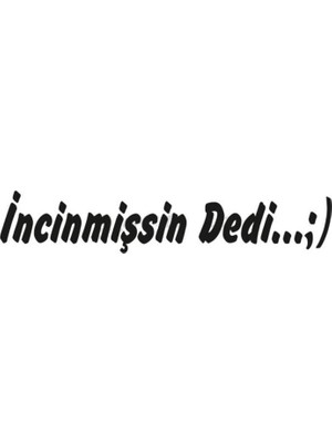 BS.Elektronik Incinmişsin Dedi... :) Sticker Incinmişsin Dedi... :)