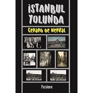 Istanbul Yolunda - Gerard de Nerval