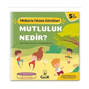 , 5+ Yaş - MUTLULUK NEDİR? - Miniklerle Felsefe Etkinlikleri - Çocuk gelişimi eğitici aktiviteler